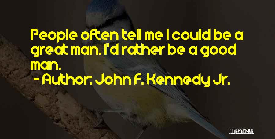 John F. Kennedy Jr. Quotes 1531462