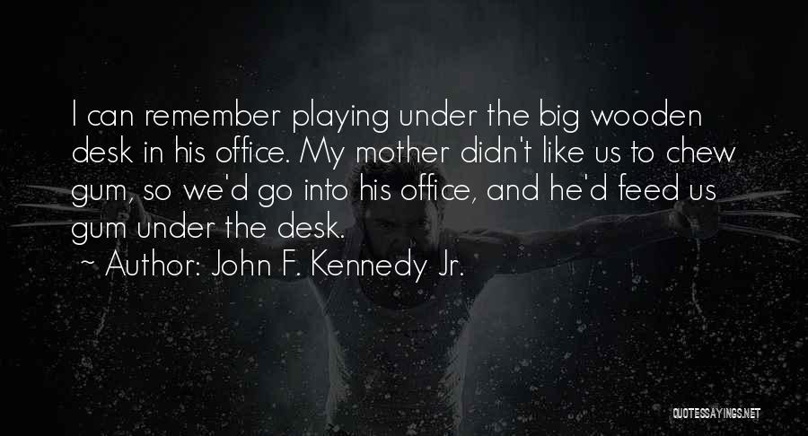 John F. Kennedy Jr. Quotes 467337