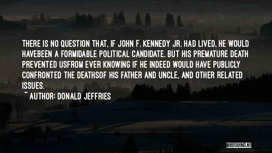 John F Kennedy's Death Quotes By Donald Jeffries