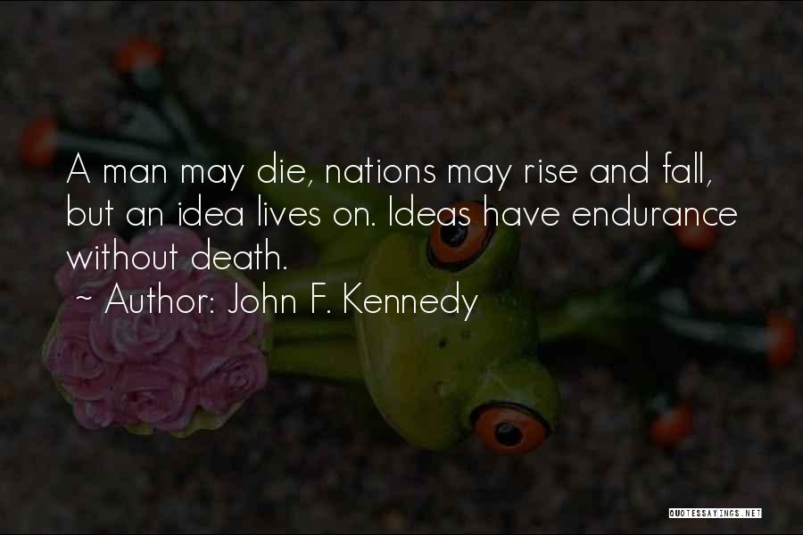 John F Kennedy's Death Quotes By John F. Kennedy