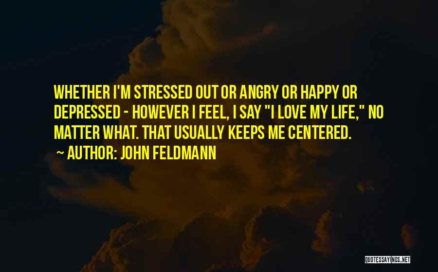 John Feldmann Quotes 565740
