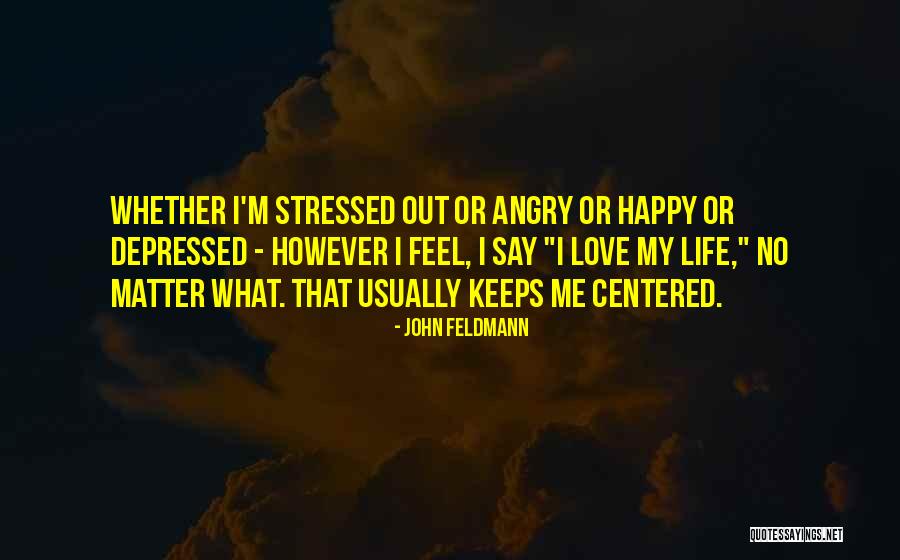 John Feldmann Quotes 565740 John Feldmann Quotes 565740