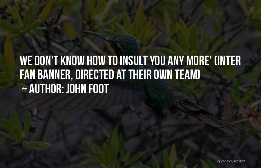 John Foot Quotes 1598542