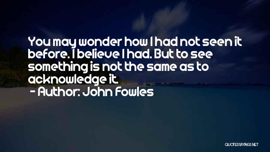 John Fowles Quotes 337121