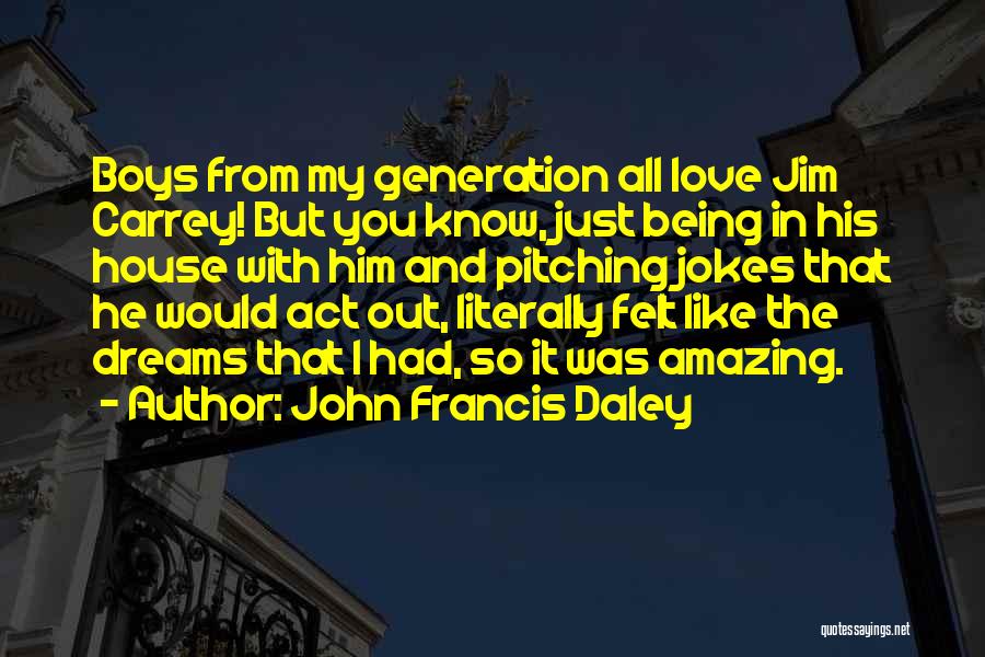 John Francis Daley Quotes 1101090
