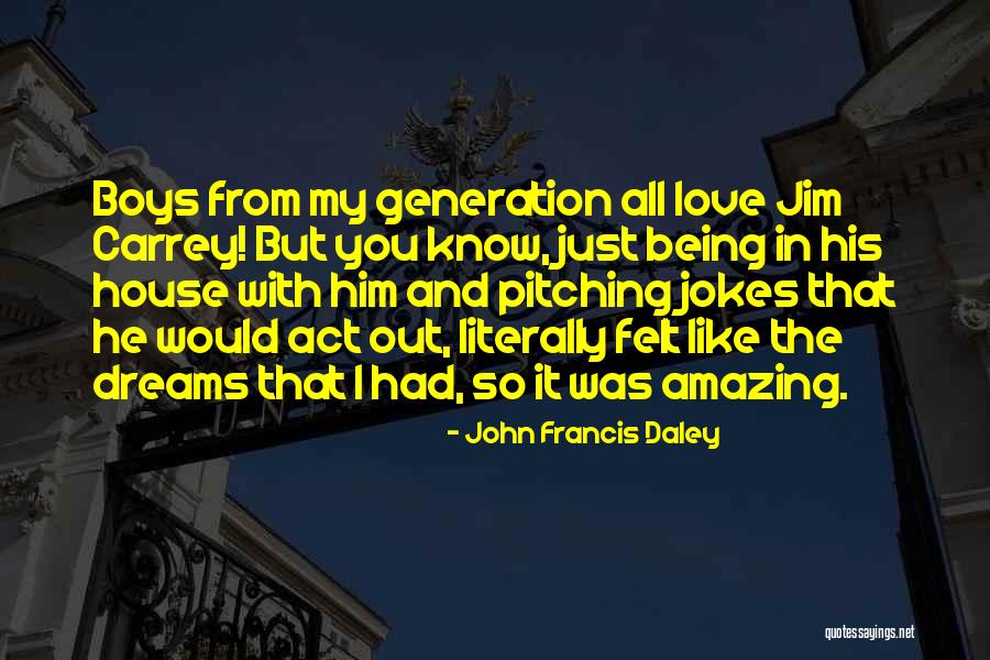 John Francis Daley Quotes 1101090 John Francis Daley Quotes 1101090