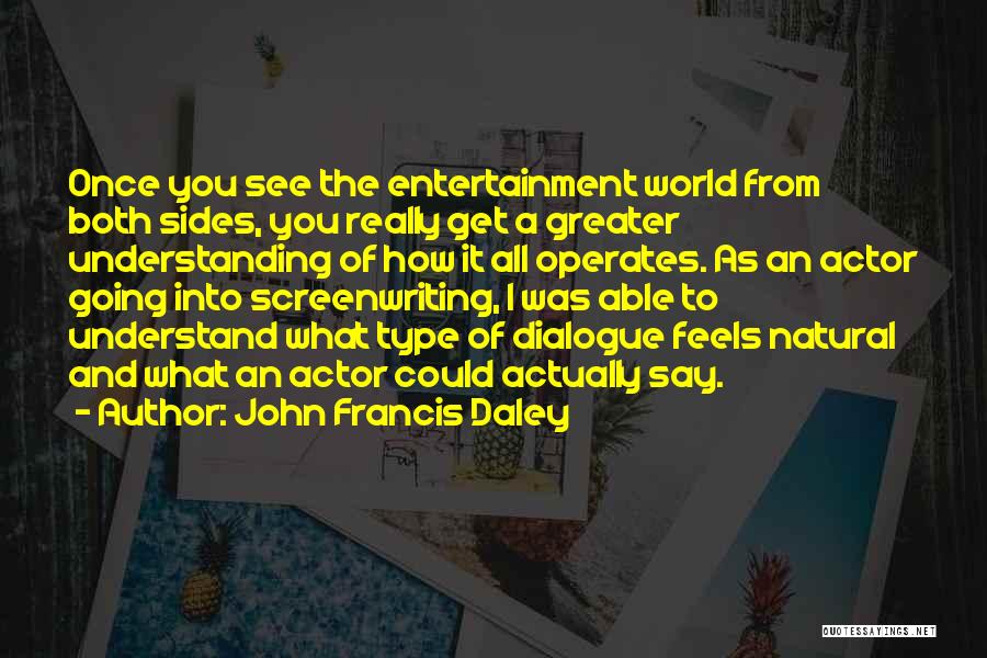 John Francis Daley Quotes 876684
