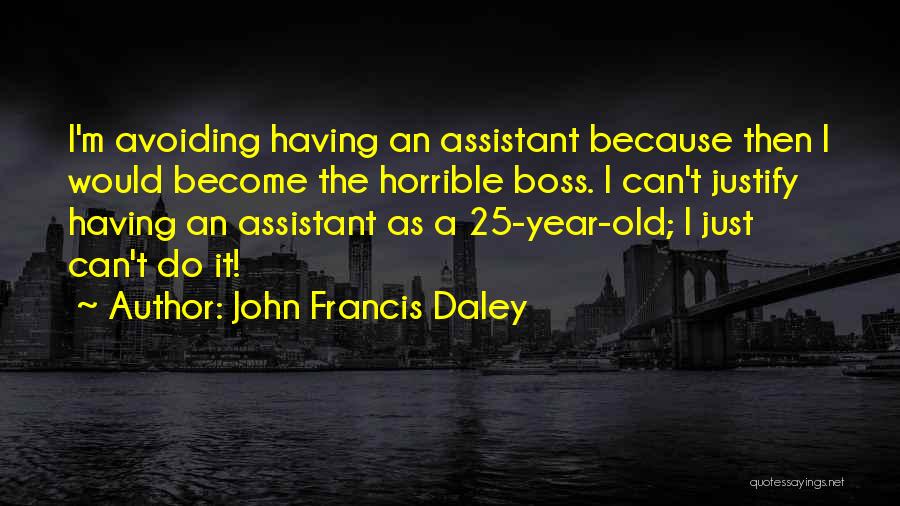 John Francis Daley Quotes 937340