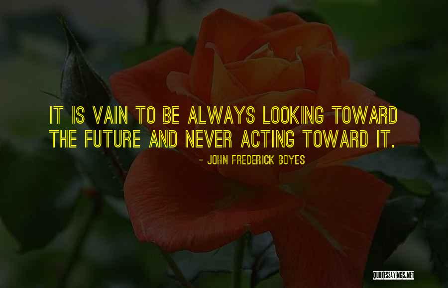 John Frederick Boyes Quotes 2164547 John Frederick Boyes Quotes 2164547