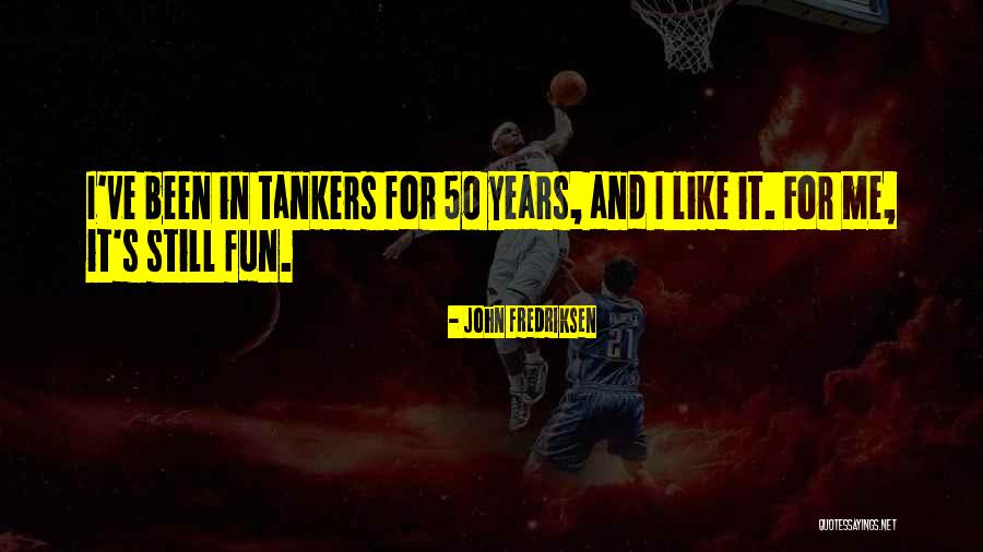 John Fredriksen Quotes 746609 John Fredriksen Quotes 746609