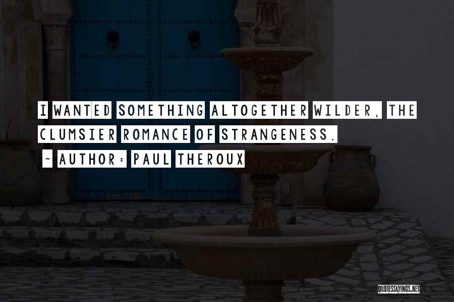 John Fulkerson Quotes By Paul Theroux