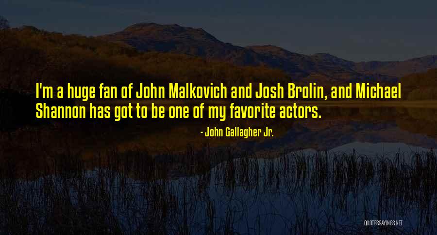 John Gallagher Jr. Quotes 1272838