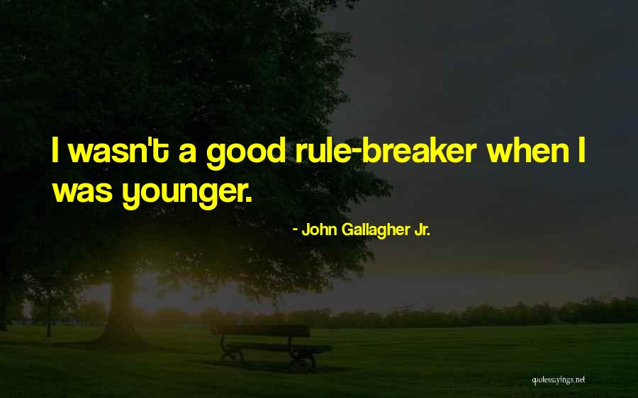 John Gallagher Jr. Quotes 1783242