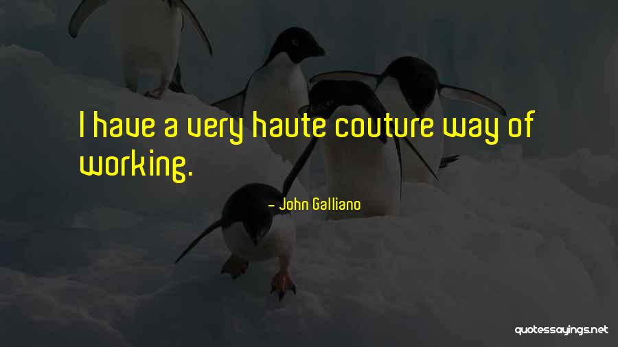 John Galliano Quotes 117751 John Galliano Quotes 117751