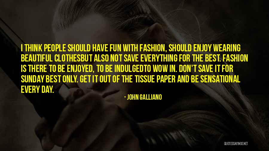 John Galliano Quotes 1693441 John Galliano Quotes 1693441