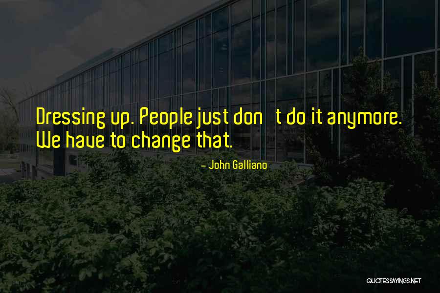 John Galliano Quotes 269539 John Galliano Quotes 269539