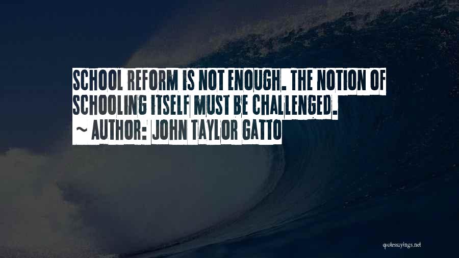 John Gatto Quotes By John Taylor Gatto