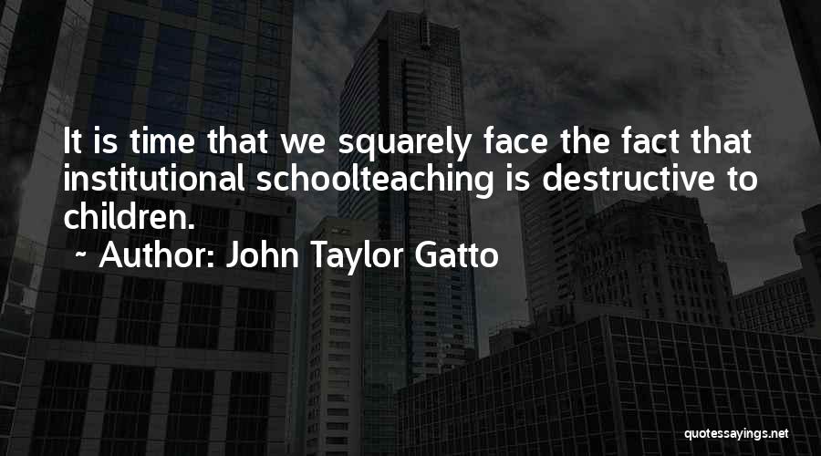 John Gatto Quotes By John Taylor Gatto