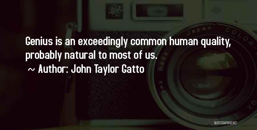 John Gatto Quotes By John Taylor Gatto