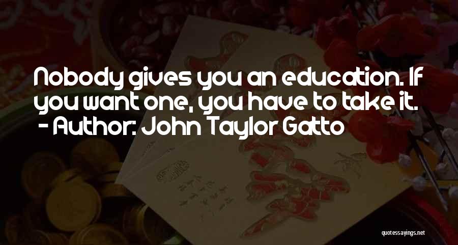 John Gatto Quotes By John Taylor Gatto