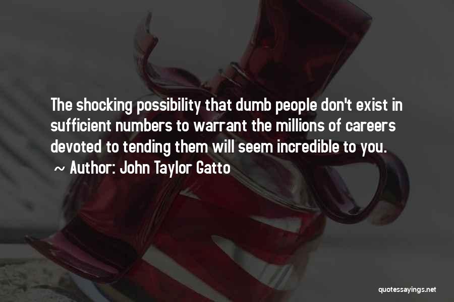 John Gatto Quotes By John Taylor Gatto