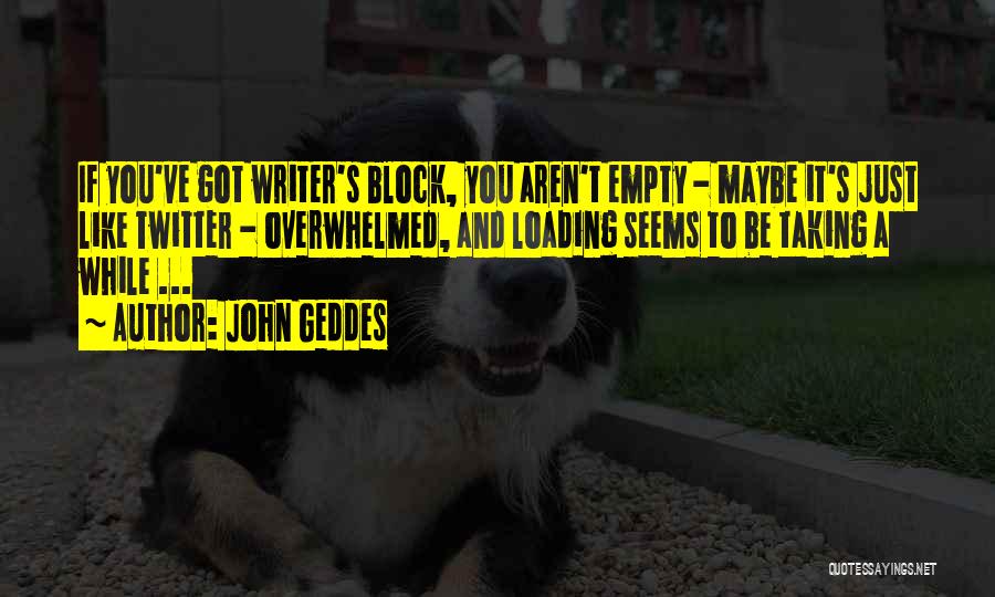 John Geddes Quotes 1368438