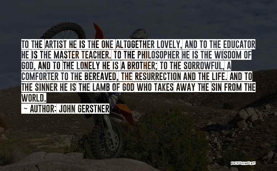 John Gerstner Quotes 1413258