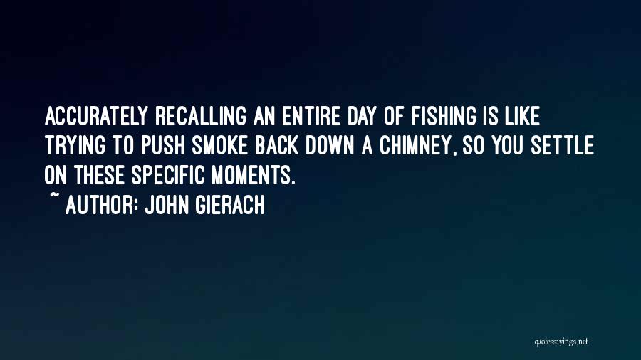 John Gierach Fishing Quotes By John Gierach