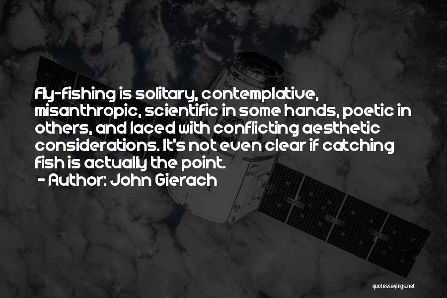 John Gierach Fishing Quotes By John Gierach