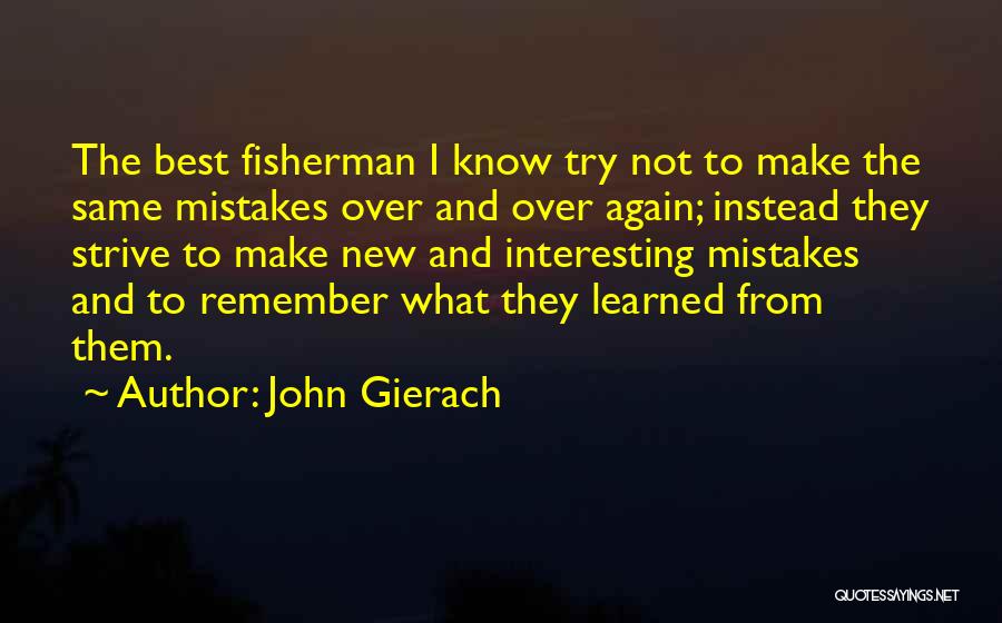 John Gierach Fishing Quotes By John Gierach
