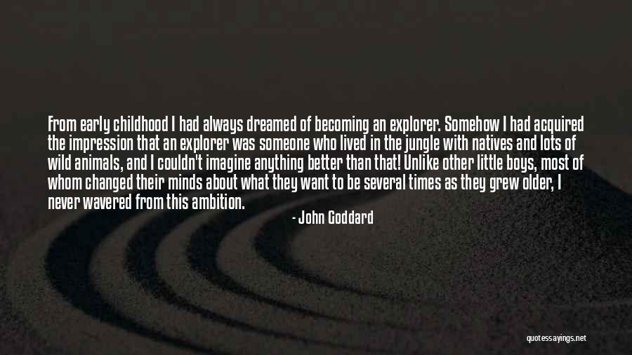 John Goddard Quotes 1170274