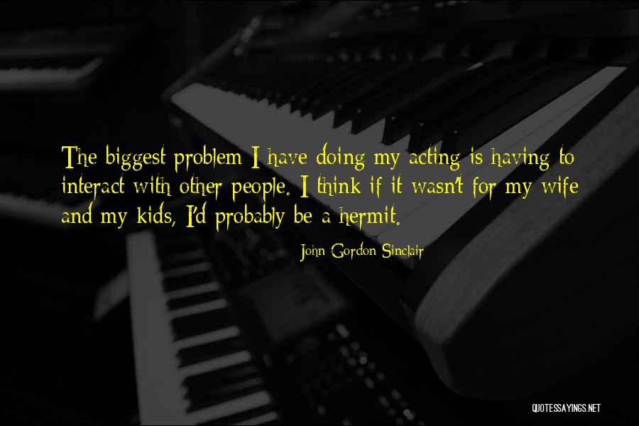 John Gordon Sinclair Quotes 1244345 John Gordon Sinclair Quotes 1244345