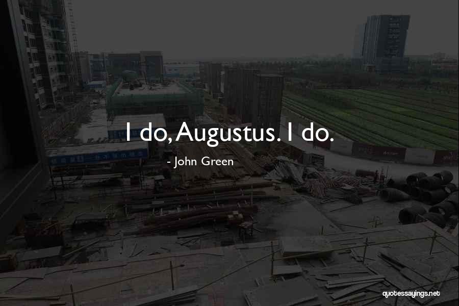 John Green Augustus Quotes By John Green John Green Augustus Quotes By John Green
