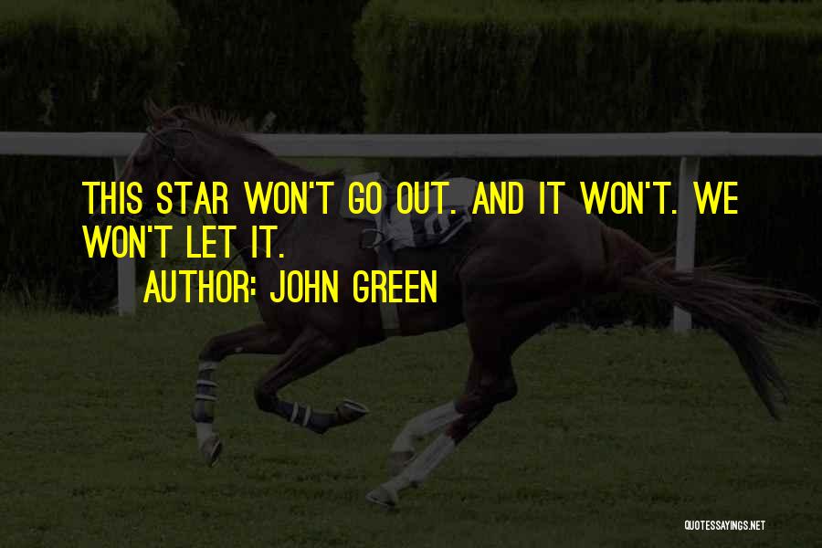 John Green This Star Won't Go Out Quotes By John Green