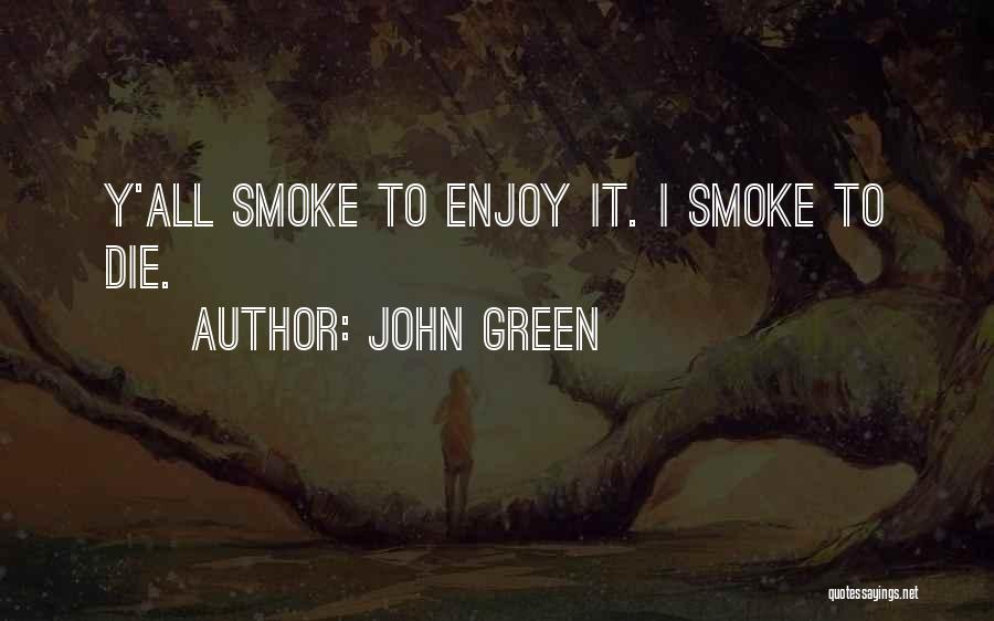 John Green Wise Quotes By John Green