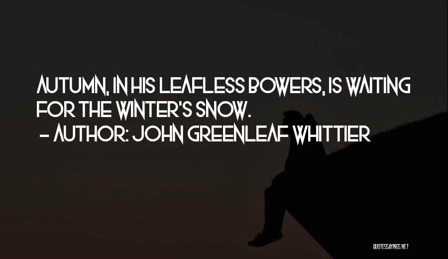 John Greenleaf Whittier Quotes 1011787