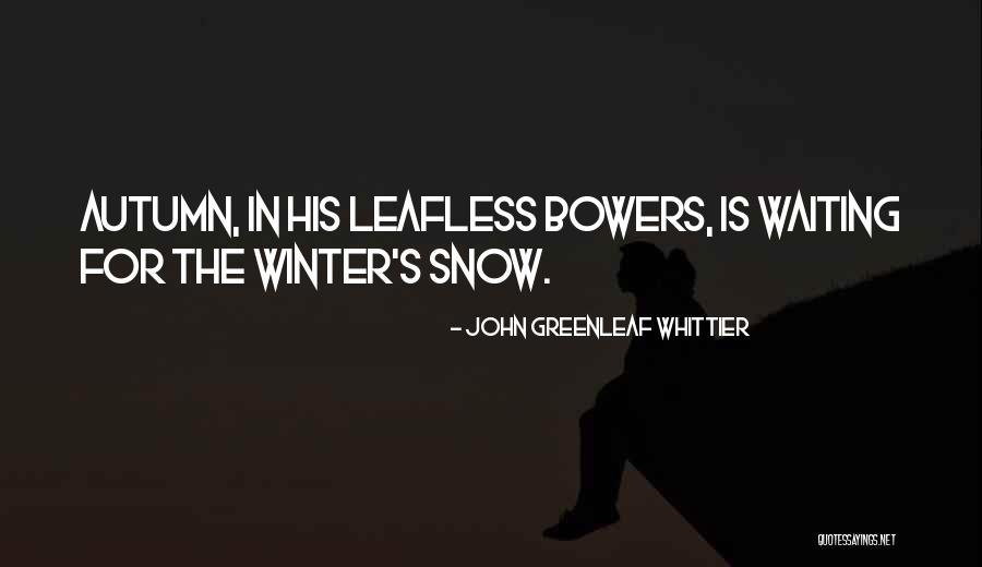 John Greenleaf Whittier Quotes 1011787