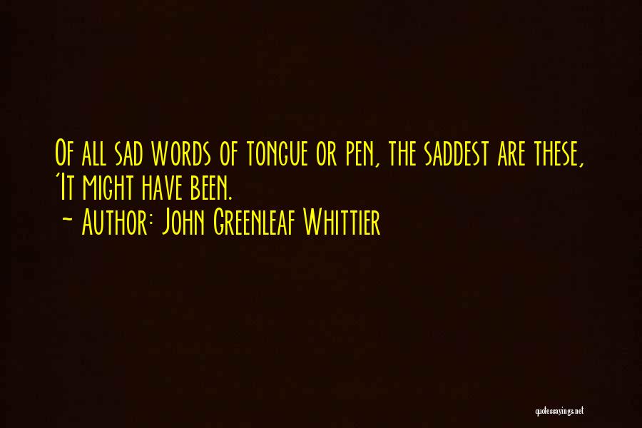 John Greenleaf Whittier Quotes 1161490