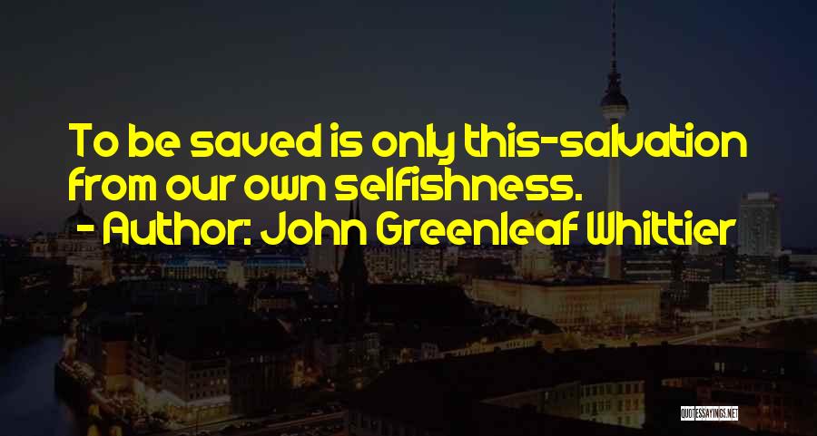 John Greenleaf Whittier Quotes 1726094