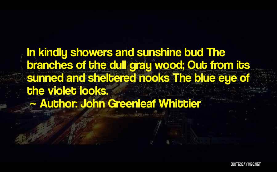 John Greenleaf Whittier Quotes 690970