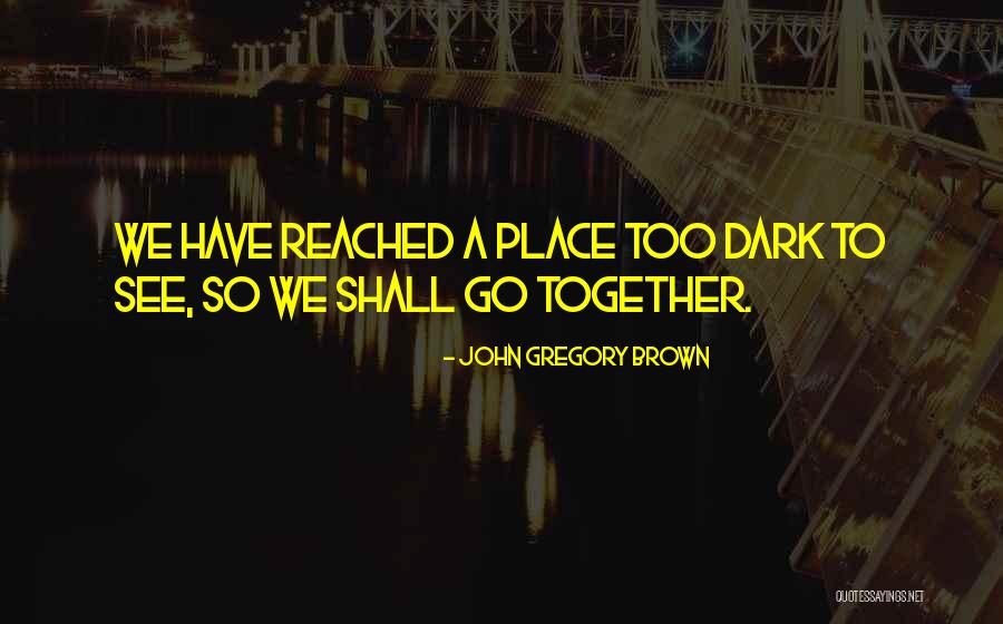 John Gregory Brown Quotes 1187696 John Gregory Brown Quotes 1187696