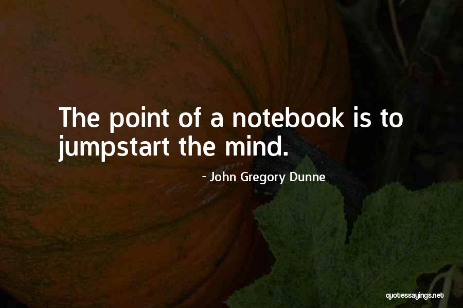 John Gregory Dunne Quotes 666908 John Gregory Dunne Quotes 666908