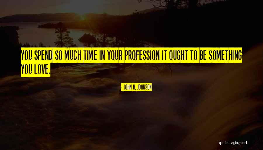 John H. Johnson Quotes 1117055 John H. Johnson Quotes 1117055