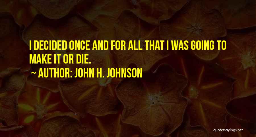 John H. Johnson Quotes 2252967