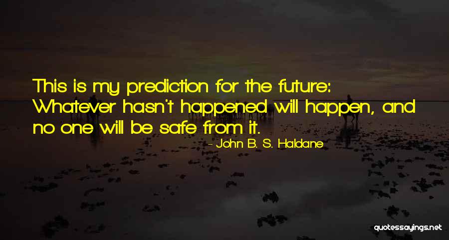 John Haldane Quotes By John B. S. Haldane John Haldane Quotes By John B. S. Haldane
