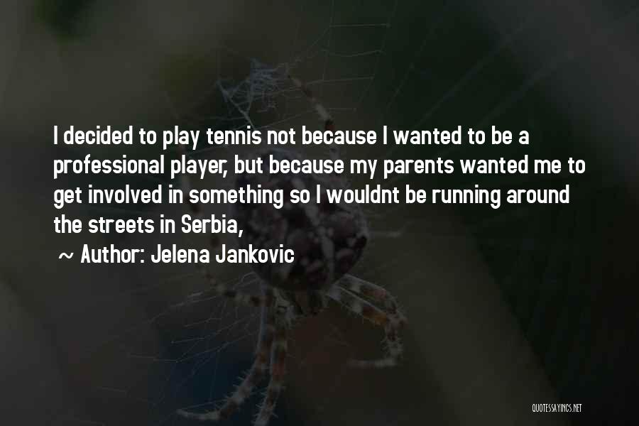 John Hamilton Gray Pei Quotes By Jelena Jankovic