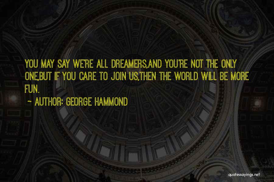 John Hammond Quotes By George Hammond