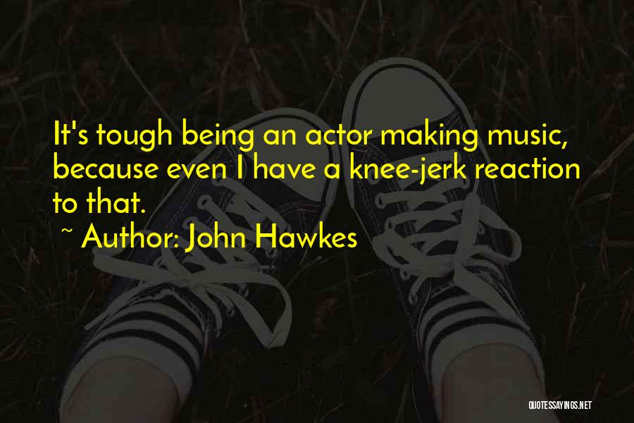 John Hawkes Quotes 1191800