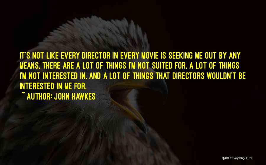 John Hawkes Quotes 215384