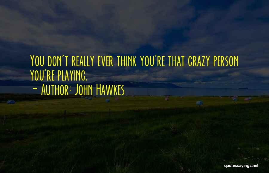 John Hawkes Quotes 675886